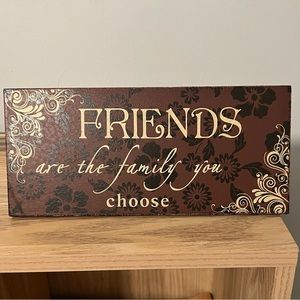 MAKE OFFER! ‘Friends are family you choose’, size 10”x4.5”, in perfect condition